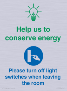 Help us to conserve energy - Turn off light switches when leaving the room
